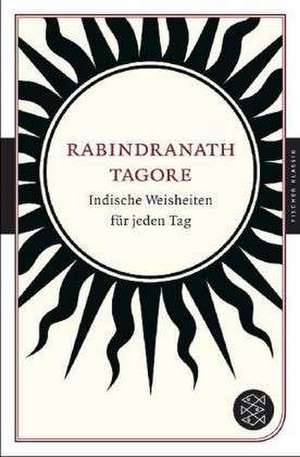 Indische Weisheiten für jeden Tag de Rabindranath Tagore