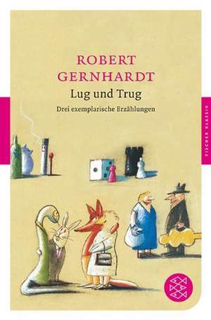 Lug und Trug de Robert Gernhardt