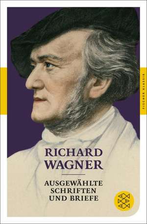 Ausgewählte Schriften und Briefe de Richard Wagner