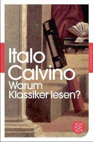 Warum Klassiker lesen? de Italo Calvino