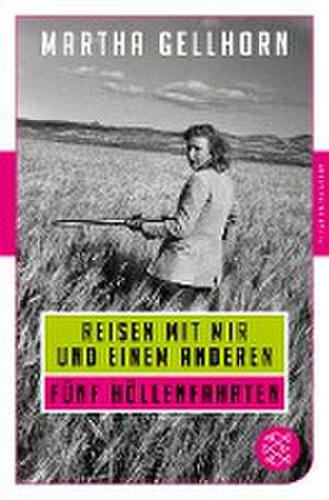 Reisen mit mir und einem Anderen de Martha Gellhorn