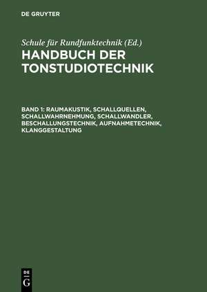 Raumakustik, Schallquellen, Schallwahrnehmung, Schallwandler, Beschallungstechnik, Aufnahmetechnik, Klanggestaltung de Schule für Rundfunktechnik