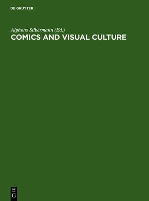 Comics and Visual Culture: Research Studies from ten Countries de Alphons Silbermann