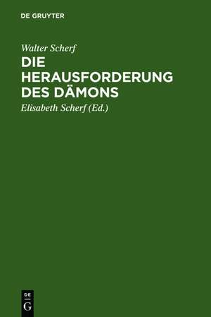 Die Herausforderung des Dämons: Form u. Funktion grausiger Kindermärchen ; eine volkskundliche und tiefenpsychologische Darstellung der Struktur, Motivik u. Rezeption von 27 untereinander verwandten Erzähltypen de Walter Scherf