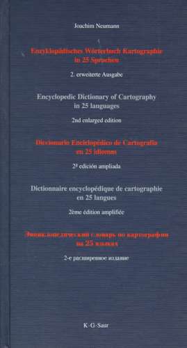 Enzyklopädisches Wörterbuch Kartographie in 25 Sprachen / Encyclopedic Dictionary of Cartography in 25 Languages / Dictionnaire encyclopédique de cartographie en 25 langues / Enciklopediceskij slovar' po kartografii na 25 jazykach / Diccionario Enciclopédico de Cartografía en 25 idiomas de J. Neumann