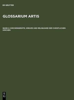 Kirchengeräte, Kreuze und Reliquiare der christlichen Kirchen / Objets liturgiques, Croix et Reliquaires des Eglises chrétiennes / Ecclesiastical Utensils, Crosses and Reliquaries of the Christian Churches de Comité International d'Histoire de l'Art