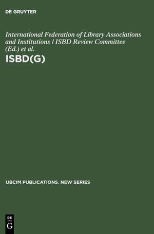 ISBD(G): general international standard bibliographic description ; annotated text de International Federation of Library Associations and Institutions / ISBD Review Committee