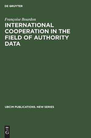 International Cooperation in the Field of Authority Data: An Analytical Study with Recommendations de Françoise Bourdon