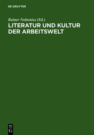 Literatur und Kultur der Arbeitswelt: Inventar zu Archiv und Bibliothek des Fritz-Hüser-Instituts de Rainer Noltenius