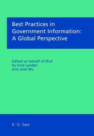 Best Practices in Government Information: A Global Perspective de Irina Lynden