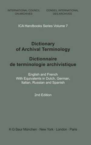 Dictionary of Archival Terminology / Dictionnaire de Terminologie Archivistique: English and French. With Equivalents in Dutch, German, Italian, Russian and Spanish de Peter Walne