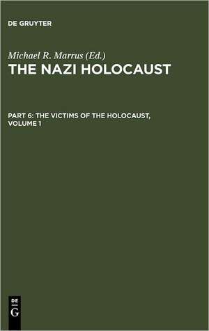 The Nazi Holocaust. Part 6: The Victims of the Holocaust. Volume 1 de Michael Robert Marrus