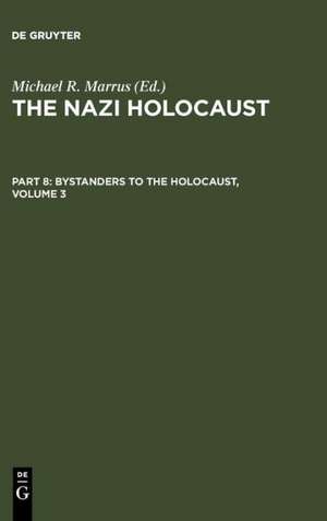 The Nazi Holocaust. Part 8: Bystanders to the Holocaust. Volume 3 de Michael Robert Marrus