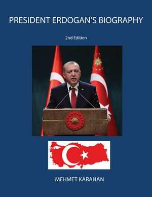 President Erdogan's Biography de Mehmet Karahan