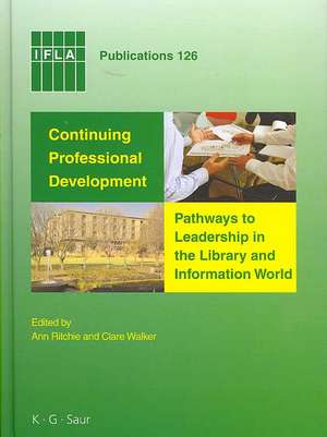 Continuing Professional Development: Pathways to Leadership in the Library and Information World de Ann Ritchie