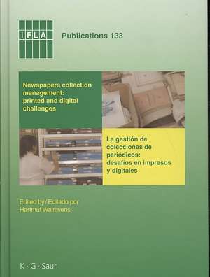 Newspapers collection management: printed and digital challenges / La gestión de colecciones de periódicos: desafiós en impresos y digitales: Proceedings of the International Newspaper Conference, Santiago de Chile, April 3-5, 2007 de Hartmut Walravens