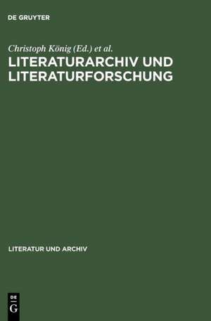 Literaturarchiv und Literaturforschung: Aspekte neuer Zusammenarbeit de Christoph König