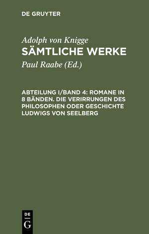 Romane in 8 Bänden. Die Verirrungen des Philosophen oder Geschichte Ludwigs von Seelberg de Adolph von Knigge