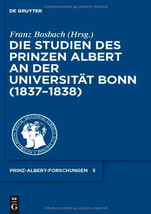 Die Studien des Prinzen Albert an der Universität Bonn (1837-1838) de Franz Bosbach