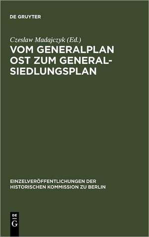 Vom Generalplan Ost zum Generalsiedlungsplan: Dokumente de Czeslaw Madajczyk