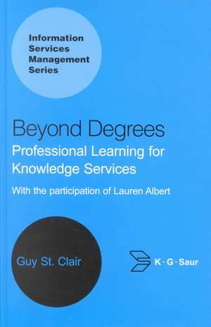 Beyond Degrees: Professional Learning for Knowledge Services de Guy St. Clair