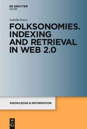 Folksonomies. Indexing and Retrieval in Web 2.0 de Isabella Peters