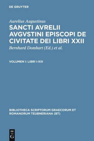 De Civitate Dei Libri XXII, vol. I: Libri I-XIII, Duae Epistulae ad Firmum de Augustine