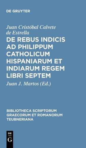 De Rebus Indicis Ad Philippum Catholicum Hispaniarum et Indiarum Regem Libri Sep de Joannes Calvetus S