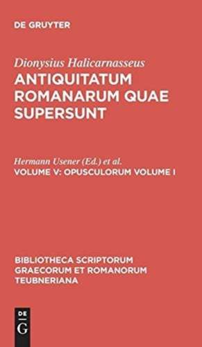 Quae Exstant, vol. V: Opusculorum, vol. I de Dionysius Halicarnaseus