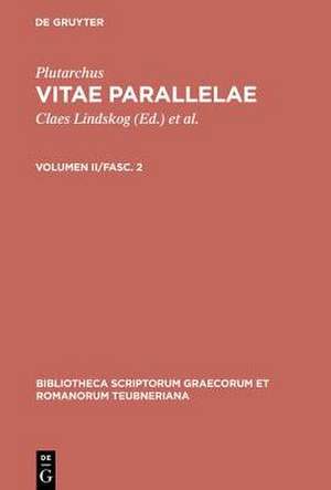 Vitae Parallelae, vol. II, fasc. 2: Philopoemen et Titus Flaminius, Pelopidas et Marcellus, Alexander et Caesar de Plutarchus