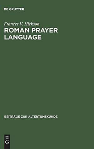 Roman Prayer Language: Livy and the Aeneid of Vergil de Frances V. Hickson