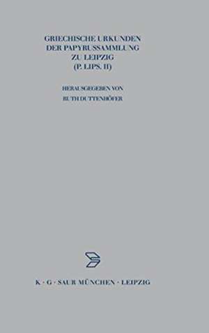 Griechische Urkunden der Papyrussammlung zu Leipzig: P.Lips. II de Reinhold Scholl