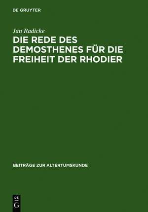 Die Rede des Demosthenes für die Freiheit der Rhodier: (or. 15) de Jan Radicke