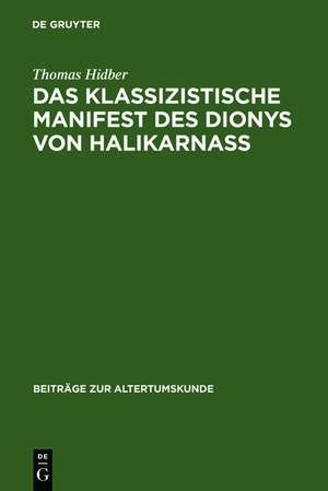 Das klassizistische Manifest des Dionys von Halikarnass: Die Praefatio zu De oratoribus veteribus. Einleitung, Übersetzung, Kommentar de Thomas Hidber