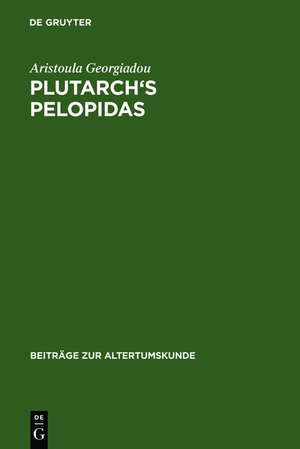 Plutarch's Pelopidas: A Historical and Philological Commentary de Aristoula Georgiadou