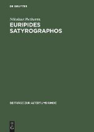 Euripides Satyrographos: Ein Kommentar zu den Euripideischen Satyrspielfragmenten de Nikolaus Pechstein