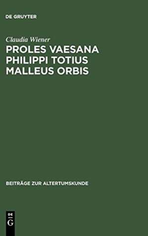 Proles vaesana Philippi totius malleus orbis: Die Alexandreis des Walter von Châtillon und ihre Neudeutung von Lucans Pharsalia im Sinne des typologischen Geschichtsverständnisses de Claudia Wiener