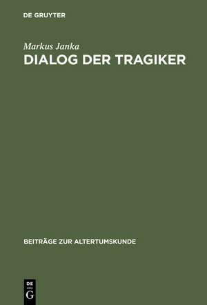 Dialog der Tragiker: Liebe, Wahn und Erkenntnis in Sophokles’ Trachiniai und Euripides’ Hippolytos de Markus Janka