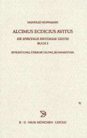 Alcimus Ecdicius Avitus, De spiritalis historiae gestis, Buch 3: Einleitung, Übersetzung, Kommentar de Manfred Hoffmann