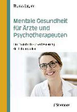 Mentale Gesundheit für Ärzte und Psychotherapeuten de Thomas Bergner