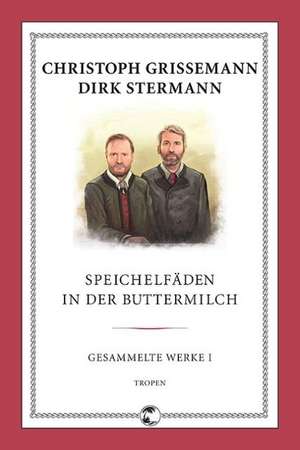 Speichelfäden in der Buttermilch de Christoph Grissemann