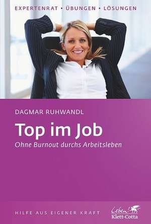 Top im Job - Ohne Burnout durchs Arbeitsleben de Dagmar Ruhwandl