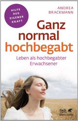 Ganz normal hochbegabt (Fachratgeber Klett-Cotta, Bd. ?) de Andrea Brackmann