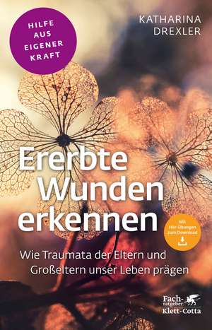 Ererbte Wunden erkennen (Fachratgeber Klett-Cotta) de Katharina Drexler