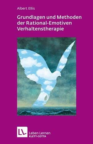 Grundlagen und Methoden der Rational-Emotiven Verhaltenstherapie de Albert Ellis