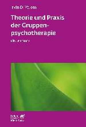 Theorie und Praxis der Gruppenpsychotherapie (Leben Lernen, Bd. 66) de Irvin Yalom