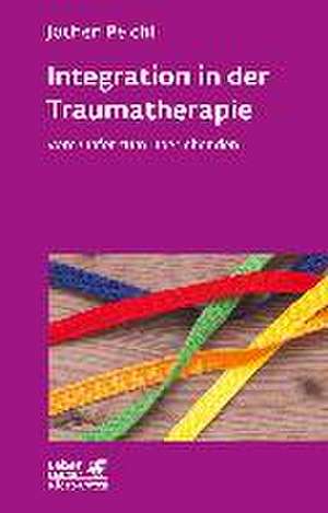 Integration in der Traumatherapie (Leben lernen, Bd. 300) de Jochen Peichl