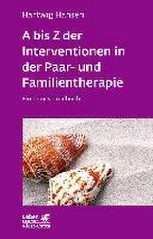 A bis Z der Interventionen in der Paar- und Familientherapie (Leben lernen, Bd. 196) de Hartwig Hansen