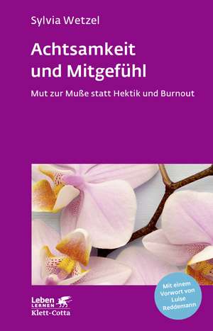 Achtsamkeit und Mitgefühl (Leben lernen, Bd. 267) de Sylvia Wetzel