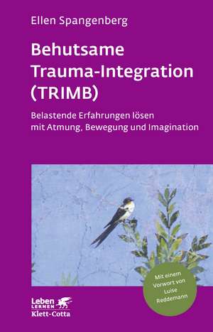 Behutsame Trauma-Integration (TRIMB) (Leben lernen, Bd. 275) de Ellen Spangenberg